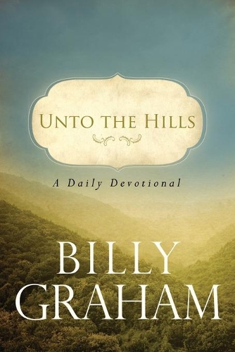 Бумажная книга «Unto the Hills: A Daily Devotional», автор Билли Грэм - фото №1