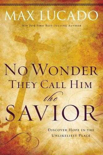 Бумажная книга «No Wonder They Call Him the Savior: Discover Hope In the Unlikeliest Place», автор Макс Лукадо - фото №1