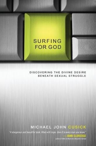Паперова книга «Surfing for God: Discovering the Divine Desire Beneath Sexual Struggle», автор Майкл Джон Кьюсік - фото №1