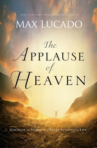 Бумажная книга «The Applause of Heaven: Discover the Secret to a Truly Satisfying Life», автор Макс Лукадо - фото №1