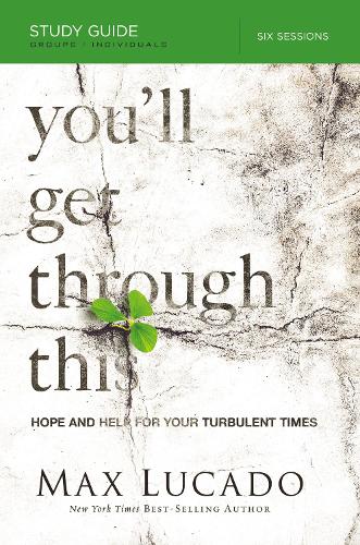 Паперова книга «You'll Get Through This Bible Study Guide: Hope and Help for Your Turbulent Times», автор Макс Лукадо - фото №1