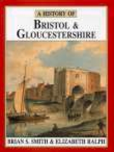 Бумажная книга «A History of Bristol and Gloucestershire», авторов Брайан С. Смит, Элизабет Ральф - фото №1