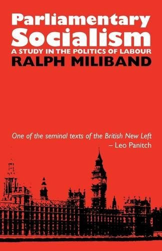 Бумажная книга «Parliamentary Socialism: A Study in the Politics of Labour», автор Ральф Милибэнд - фото №1