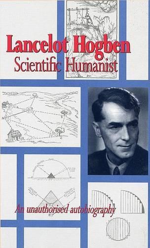 Паперова книга «Lancelot Hogben Scientific Humanist: An Unauthorised Autobiography», автор Ланселот Хогбен - фото №1