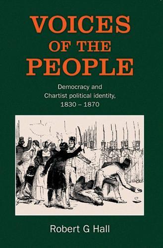 Бумажная книга «Voices of the People: Democracy and Chartist Political Identity, 1830-1870», автор Роберт Г. Холл - фото №1