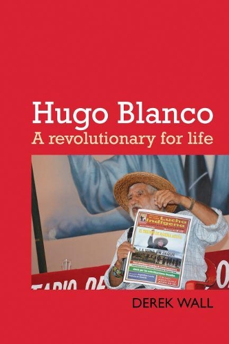 Паперова книга «Hugo Blanco: A revolutionary for Life!», автор Дерек Волл - фото №1
