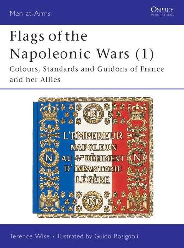 Бумажная книга «Flags of the Napoleonic Wars (1): Colours, Standards and Guidons of France and her Allies», автор Теренс Уайз - фото №1