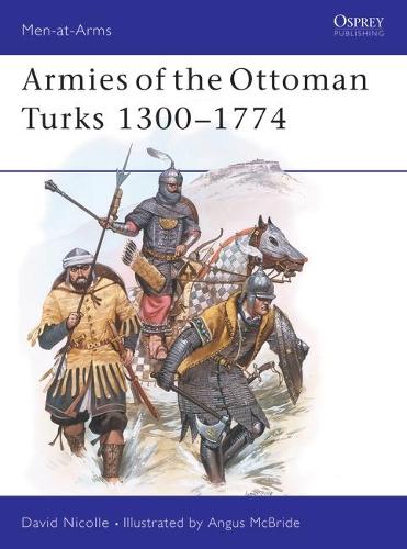 Бумажная книга «Armies of the Ottoman Turks 1300–1774», автор Дэвид Николл - фото №1