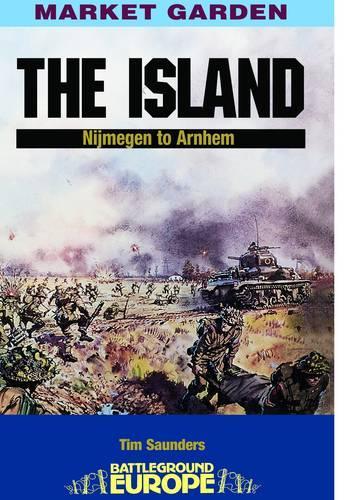 Бумажная книга «Island: Nijmegen to Arnhem», автор Тим Сондерс - фото №1