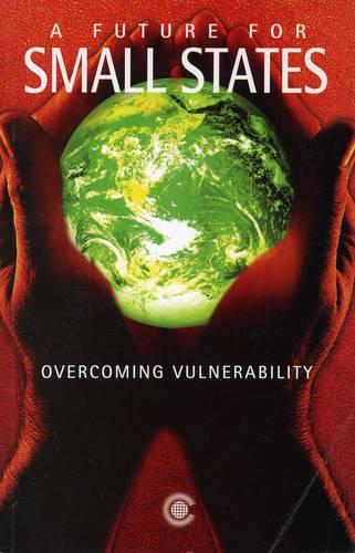 Паперова книга «A Future for Small States: Overcoming Vulnerability», автор Секретаріат Співдружності - фото №1