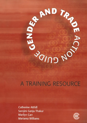Бумажная книга «Gender and Trade Action Guide: A Training Resource», авторов Кэтрин Этхилл, Мариама Уильямс, Мэрилин Карр, Сароджини Ганджу Тхакур - фото №1