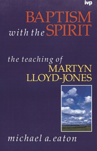 Бумажная книга «Baptism with the spirit: Teaching Of Martyn Lloyd-Jones», автор Майкл Итон - фото №1
