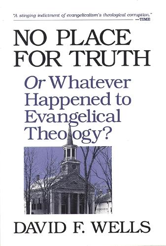 Паперова книга «No place for truth: Or Whatever Happened To Evangelical Theology?», автор Девід Ф. Веллс - фото №1