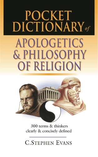Бумажная книга «Pocket dictionary of apologetics & philosophy of religion: 300 Terms And Thinkers Clearly And Concisely Defined», автор К. Стивен Эванс - фото №1