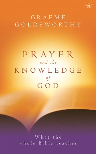 Паперова книга «Prayer and the knowledge of God: What The Whole Bible Teaches», автор Грем Голдсворті - фото №1