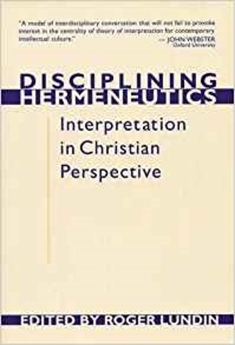 Бумажная книга «Disciplining Hermeneutics: Interpretation In Christian Perspective», автор Роджер Лундин - фото №1