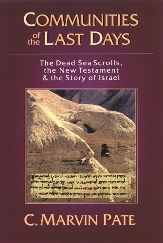 Бумажная книга «Communities of the last days: The Dead Sea Scrolls And The New Testament», автор К. Марвин Пэйт - фото №1