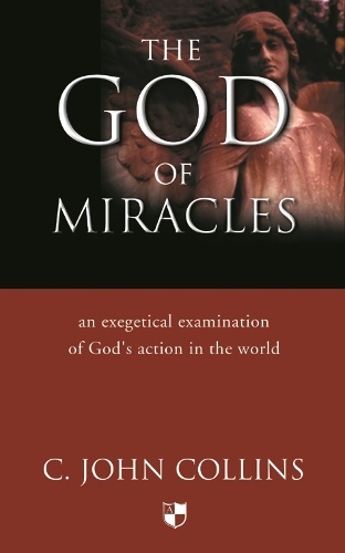 Бумажная книга «The God of miracles: An Exegetical Examination Of God'S Action In The World», автор К. Джон Коллинз - фото №1