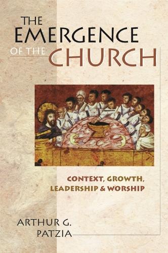 Паперова книга «The Emergence of the church: Context, Growth, Leadership And Worship», автор Артур Г. Патція - фото №1