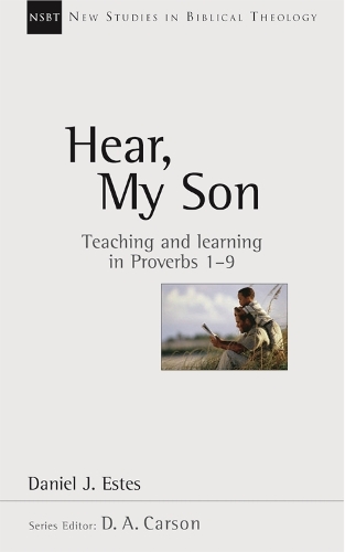 Паперова книга «Hear, My Son: Teaching And Learning In Proverbs 1-9», автор Деніел Дж. Естес - фото №1