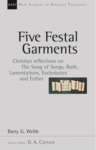Бумажная книга «Five festal garments: Christian Reflections On Song Of Songs, Ruth, Lamentations, Ecclesiastes And Esther», автор Барри Вебб - фото №1