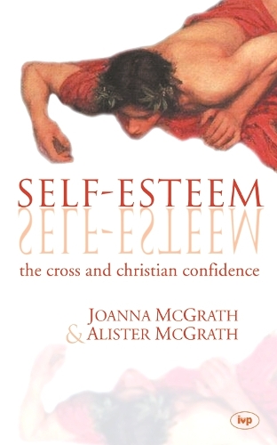 Паперова книга «Self-esteem: The Cross And Christian Confidence», автор Алістер Макграт - фото №1