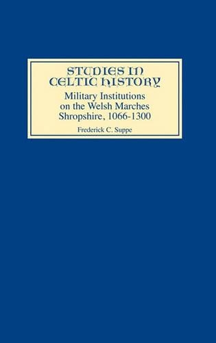 Бумажная книга «Military Institutions on the Welsh Marches: Shropshire, AD 1066-1300», автор Фредерик С. Суппе - фото №1