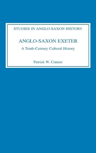 Паперова книга «Anglo-Saxon Exeter: A Tenth-Century Cultural History», автор Патрік В. Коннер - фото №1