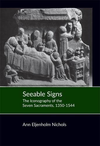 Бумажная книга «Seeable Signs: The Iconography of the Seven Sacraments, 1350-1544», автор Энн Эленхольм Николс - фото №1