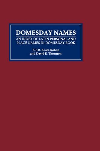 Бумажная книга «Domesday Names: An Index of Latin Personal and Place Names in Domesday Book», авторов Дэвид Э Торнтон, К С Б Китс-Рохан - фото №1