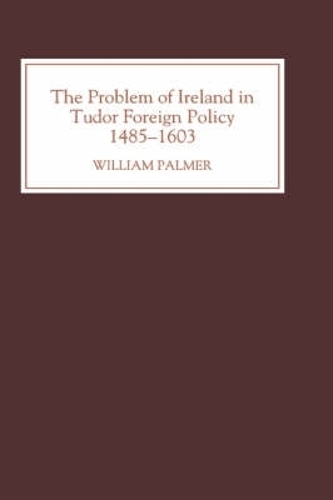 Паперова книга «The Problem of Ireland in Tudor Foreign Policy: 1485-1603», автор Вільям Палмер - фото №1