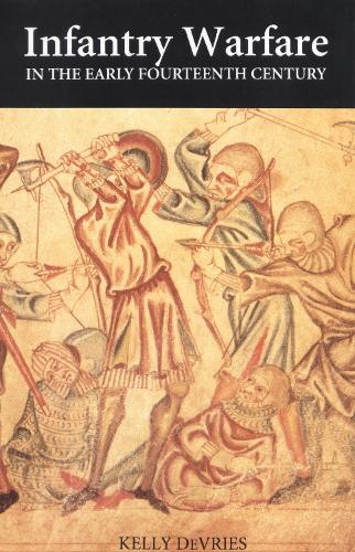 Бумажная книга «Infantry Warfare in the Early Fourteenth Century: Discipline, Tactics, and Technology», автор Келли ДеВрис - фото №1