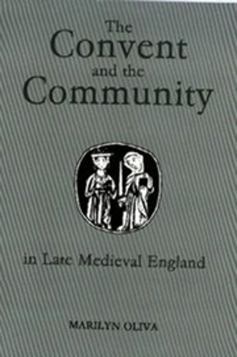 Бумажная книга «The Convent and the Community in Late Medieval England: Female Monasteries in the Diocese of Norwich, 1350-1540», автор Мэрилин Олива - фото №1