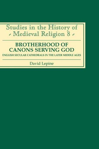 Бумажная книга «A Brotherhood of Canons Serving God: English Secular Cathedrals in the Later Middle Ages», автор Дэвид Н. Лепин - фото №1