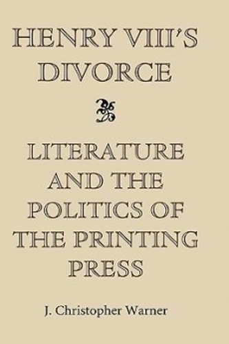 Бумажная книга «Henry VIII's Divorce: Literature and the Politics of the Printing Press», автор Дж. Кристофер Уорнер - фото №1