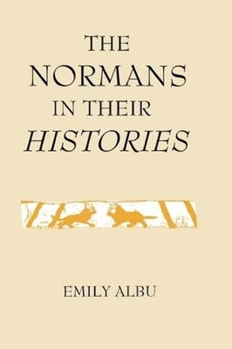 Бумажная книга «The Normans in their Histories: Propaganda, Myth and Subversion», автор Эмили Албу - фото №1