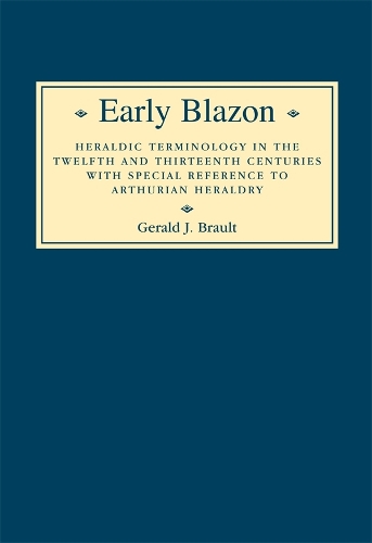 Бумажная книга «Early Blazon: Heraldic Terminology in the Twelfth and Thirteenth Centuries with Special Refere», автор Жерар Бро - фото №1