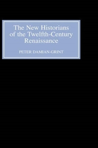 Бумажная книга «The New Historians of the Twelfth-Century Renaissance: Authorising History in the Vernacular Revolution», автор Питер Дамиан-Гринт - фото №1