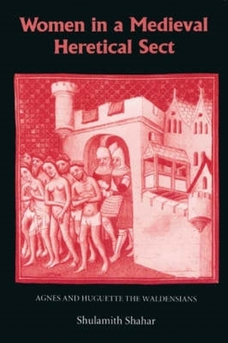 Бумажная книга «Women in a Medieval Heretical Sect: Agnes and Huguette the Waldensians», автор Шуламит Шахар - фото №1
