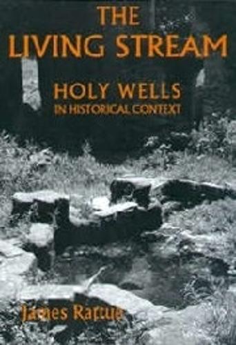 Бумажная книга «The Living Stream: Holy Wells in Historical Context», автор Джеймс Ратту - фото №1