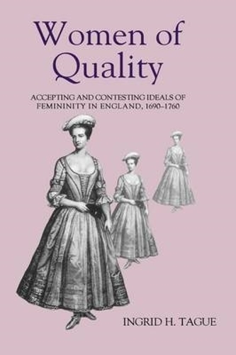 Бумажная книга «Women of Quality: Accepting and Contesting Ideals of Femininity in England, 1690-1760», автор Ингрид Х. Таг - фото №1