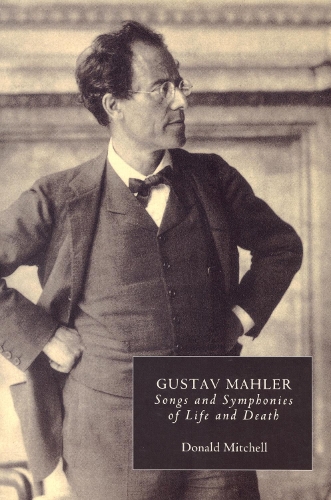 Бумажная книга «Gustav Mahler: Songs and Symphonies of Life and Death. Interpretations and Annotations», автор Дональд Митчелл - фото №1