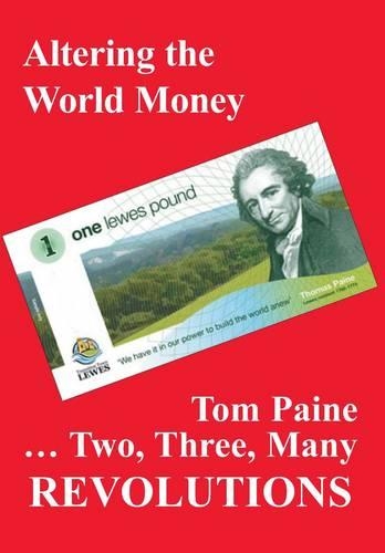 Бумажная книга «Revolutions: Altering the World Money: Tom Paine - Two, Three, Many Revolutions», авторов Кен Коутс, Питер Линебо, Стюарт Холланд - фото №1