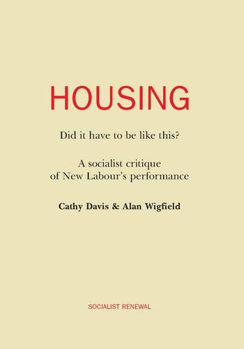 Бумажная книга «Housing: Did it Have to be Like This?: A Socialist Critique of New Labour's Performance», авторов Алан Вигфилд, Кэти Дэвис - фото №1