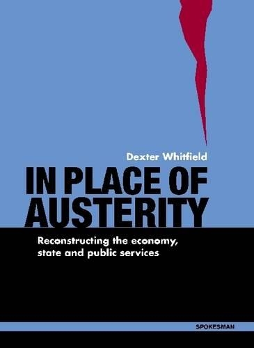 Паперова книга «In Place of Austerity: Reconstructing the Economy, State and Community», автор Декстер Вітфілд - фото №1