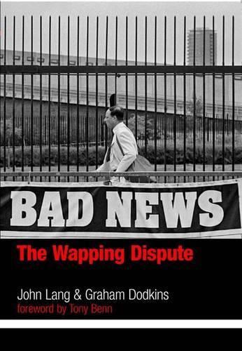 [object Object] «Bad News: The Wapping Dispute», авторів Грем Додкінс, Джон Ленг - фото №1