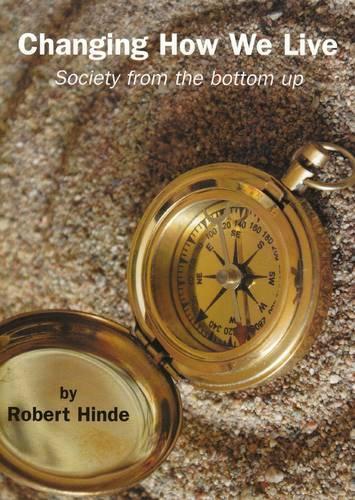 Бумажная книга «Changing How We Live: Society from the Bottom Up», автор Роберт Хинд - фото №1