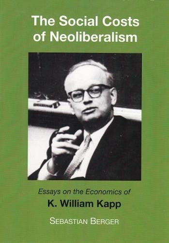 Бумажная книга «The Socials Costs of Neoliberalism: Essays on the Economics of K. William Kapp», автор Себастьян Бергер - фото №1