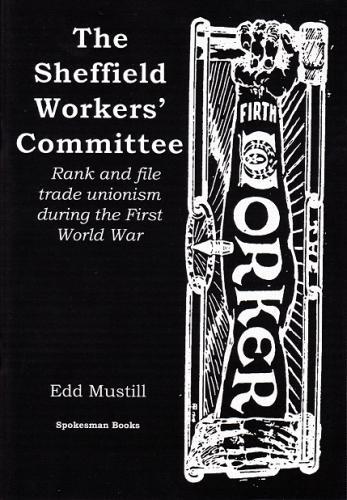 Бумажная книга «The Sheffield Workers' Committee: Rank and file trade unionism during the First World War», автор Эдд Мустилл - фото №1