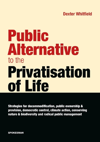 Бумажная книга «Public Alternative to the Privatisation of Life», автор Декстер Уитфилд - фото №1